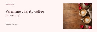 Valentine’s Day coffee with roses in Valentine charity coffee morning banner · Horizontal photo dialogue